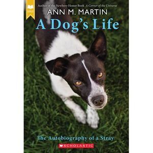 A Dog's Life: The Autobiography of a Stray (Scholastic Gold) -- Ann M. Martin